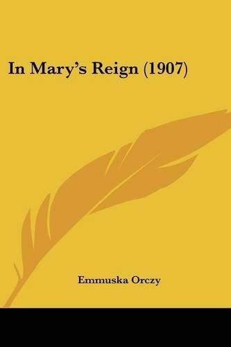 Cover image for In Mary's Reign (1907)