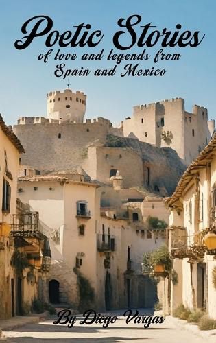 Cover image for Poetic Stories of Love and Legends from Spain and Mexico