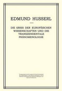 Cover image for Die Krisis der Europaischen Wissenschaften und die Transzendentale Phanomenologie: Ein Einleitung in die Phanomenologische Philosophie