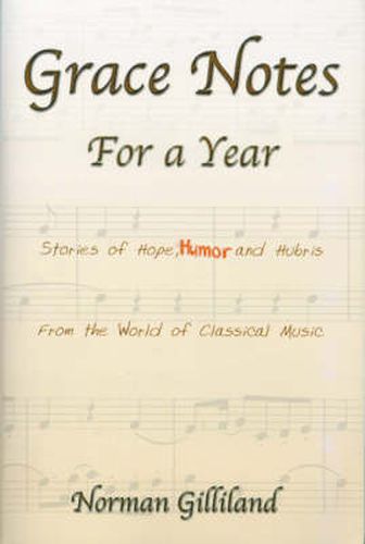Cover image for Grace Notes For A Year-Stories Of Hope Humor And Hubris From The World Of Classical