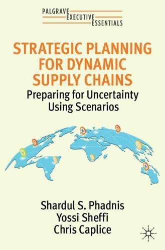 Cover image for Strategic Planning for Dynamic Supply Chains: Preparing for Uncertainty Using Scenarios