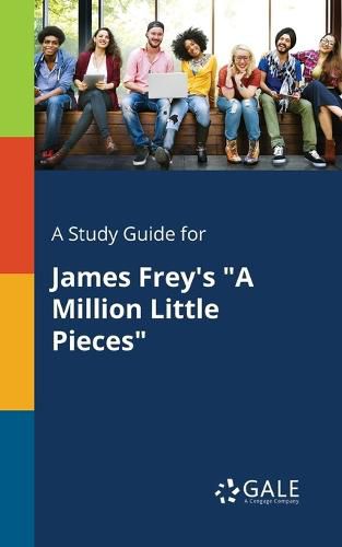 A Study Guide for James Frey's A Million Little Pieces