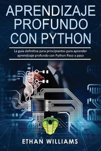 Cover image for Aprendizaje profundo con Python: La guia definitiva para principiantes para aprender aprendizaje profundo con Python Paso a paso