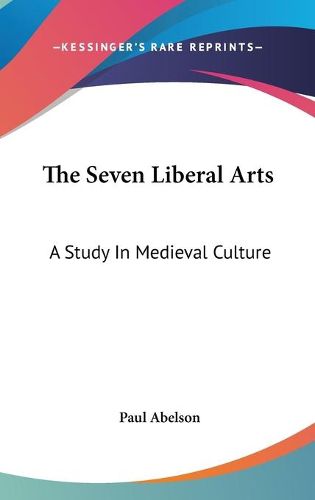 Cover image for The Seven Liberal Arts: A Study in Medieval Culture