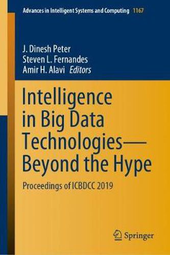 Intelligence in Big Data Technologies-Beyond the Hype: Proceedings of ICBDCC 2019