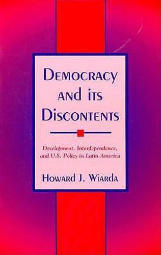 Cover image for Democracy and Its Discontents: Development, Interdependence, and U.S. Policy in Latin America