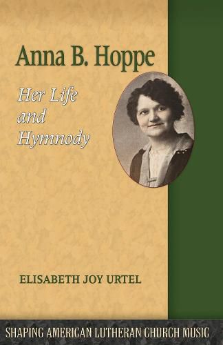 Cover image for Anna B. Hoppe: Her Life and Hymnody