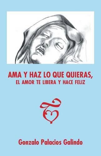 Cover image for Ama y haz lo que quieras, el amor te libera y hace feliz.