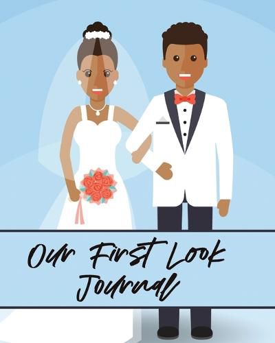 Cover image for Our First Look Journal: Wedding Day Bride and Groom Love Notes