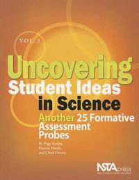 Cover image for Uncovering Student Ideas in Science, Volume 3: Another 25 Formative Assessment Probes