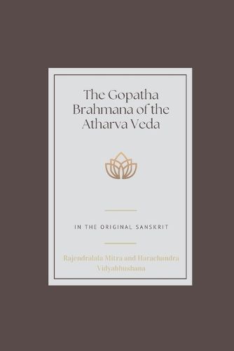 Cover image for The Gopatha Brahmana of the Atharva Veda In the Original Sanskrit