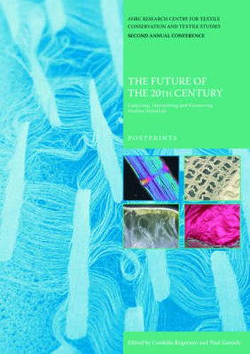 Cover image for The Future of the 20th Century: Collecting, Interpreting and Conserving Modern Materials