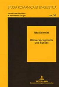 Cover image for Diskurspragmatik Und Syntax: Die Funktionale Satzperspektive in Der Franzoesischen Und Deutschen Tagespresse Unter Beruecksichtigung Einzelsprachlicher, Pressetyp- Und Textklassenabhaengiger Spezifika