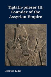 Cover image for Tiglath-pileser III, Founder of the Assyrian Empire