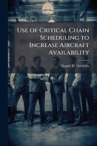 Cover image for Use of Critical Chain Scheduling to Increase Aircraft Availability