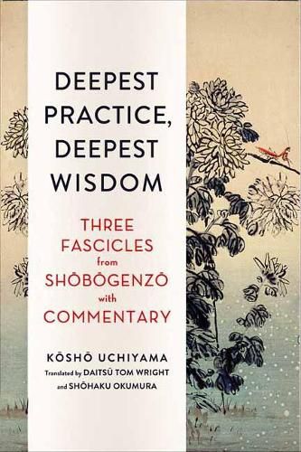 Cover image for Deepest Practice, Deepest Wisdom: Three Fascicles from Shobogenzo with Commentary