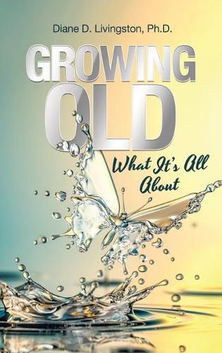 Cover image for Growing Old: What It's All About