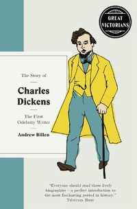 Cover image for The Story of Charles Dickens: The first celebrity writer