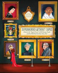 Cover image for Superheroes Without Capes: Discover the  Super Powers  of 20 Famous People