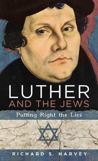 Cover image for Luther and the Jews: Putting Right the Lies