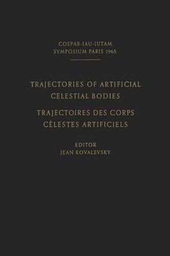 Cover image for Trajectories of Artificial Celestial Bodies as Determined from Observations / Trajectoires des Corps Celestes Artificiels Determinees D'apres les Observations: Proceedings of a Symposium Held in Paris, April 20-23, 1965