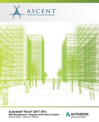 Cover image for Autodesk Revit 2017 (R1) BIM Management: Template and Family Creation - Imperial: Autodesk Authorized Publisher