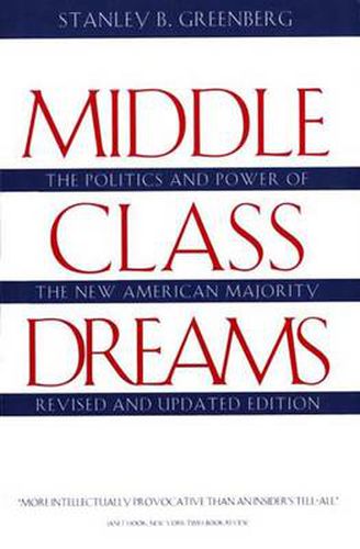 Middle Class Dreams: The Politics and Power of the New American Majority, Revised and Updated Edition