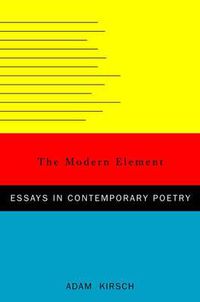 Cover image for The Modern Element: Essays on Contemporary Poetry
