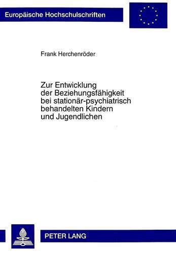 Cover image for Zur Entwicklung Der Beziehungsfaehigkeit Bei Stationaer-Psychiatrisch Behandelten Kindern Und Jugendlichen