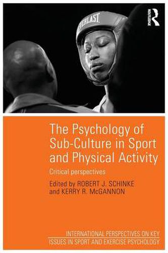 Cover image for The Psychology of Sub-Culture in Sport and Physical Activity: Critical perspectives