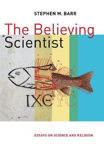 Cover image for Believing Scientist: Essays on Science and Religion