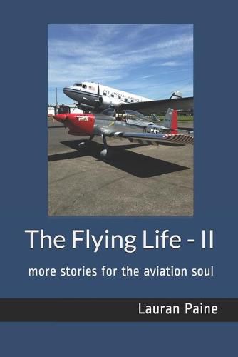 Cover image for The Flying Life - II: more stories for the aviation soul