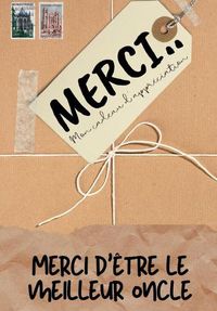 Cover image for Merci D'etre Le Meilleur Oncle: Mon cadeau d'appreciation: Livre-cadeau en couleurs Questions guidees 6,61 x 9,61 pouces