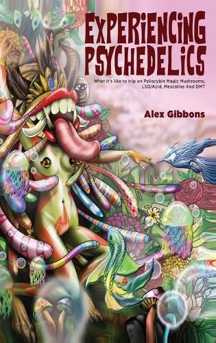 Cover image for Experiencing Psychedelics - What it's like to trip on Psilocybin Magic Mushrooms, LSD/Acid, Mescaline And DMT