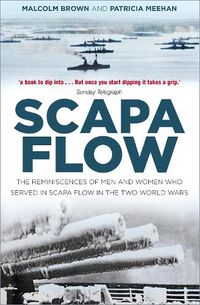 Cover image for Scapa Flow: The Reminiscences of Men and Women Who Served in Scapa Flow in the Two World Wars