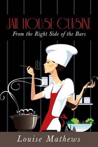 Cover image for Jail House Cuisine: From the Right Side of the Bars