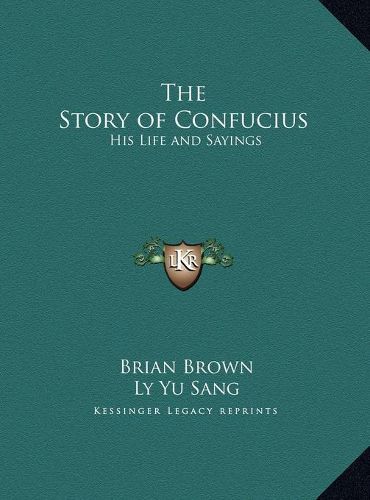 Cover image for The Story of Confucius: His Life and Sayings