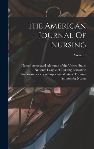 Cover image for The American Journal Of Nursing; Volume 9