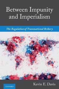 Cover image for Between Impunity and Imperialism: The Regulation of Transnational Bribery