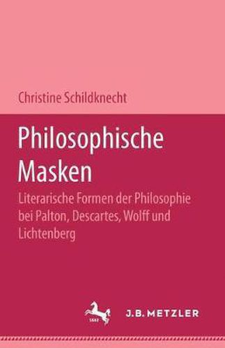 Cover image for Philosophische Masken: Literarische Formen der Philosophie bei Platon, Descartes, Wolff und Lichtenberg
