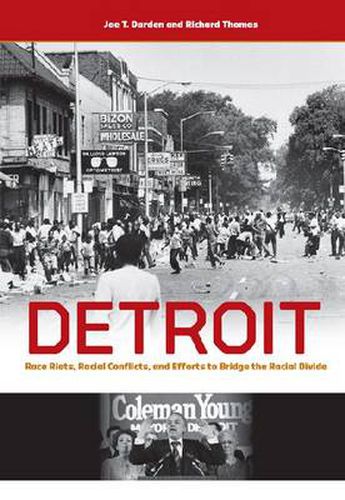 Detroit: Race Riots, Racial Conflicts and Efforts to Bridge the Racial Divide