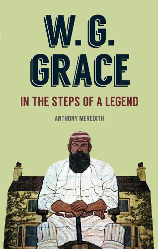 Cover image for W.G Grace: In the Steps of a Legend