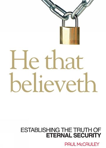 Cover image for He That Believeth: Establishing the Truth of Eternal Security