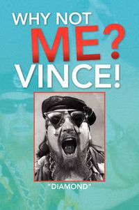 Cover image for Why Not Me? Vince!