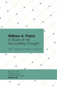 Cover image for William A. Paton: A Study of His Accounting Thought