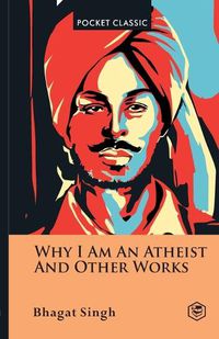 Cover image for Why I Am an Atheist And Other Works Pocket Classics