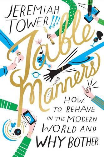 Cover image for Table Manners: How to Behave in the Modern World and Why Bother