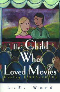 Cover image for The Child Who Loved Movies: Poetry (1975-2000)