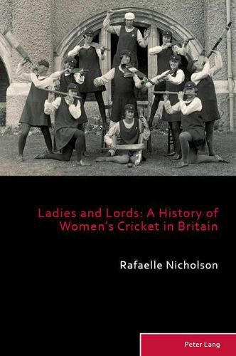 Cover image for Ladies and Lords: A History of Women's Cricket in Britain