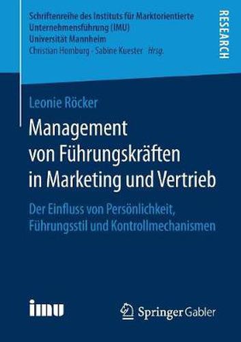 Cover image for Management von Fuhrungskraften in Marketing und Vertrieb: Der Einfluss von Persoenlichkeit, Fuhrungsstil und Kontrollmechanismen